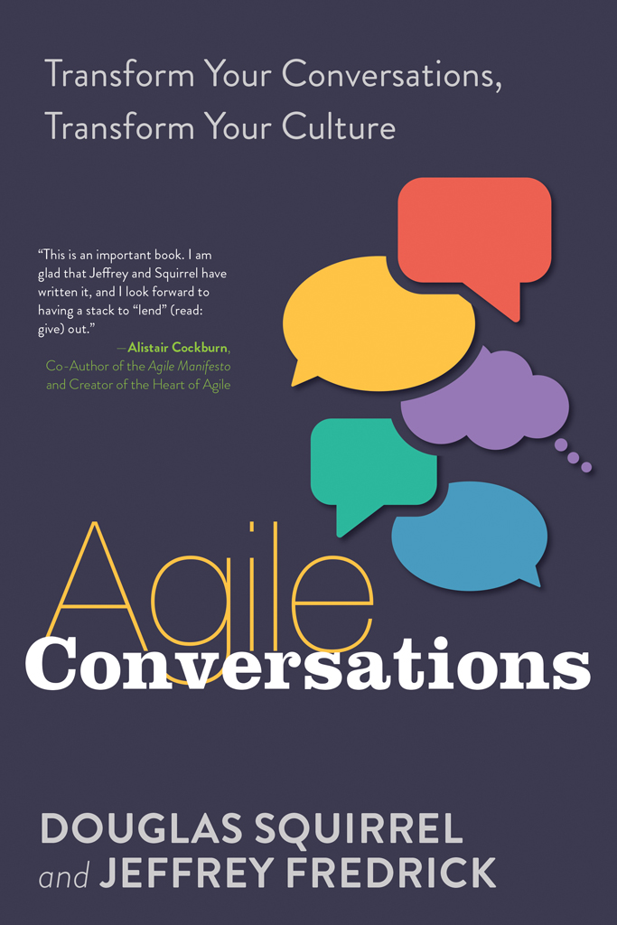 PRAISE FOR Agile Conversations I think of this highly practical and immediately - photo 1