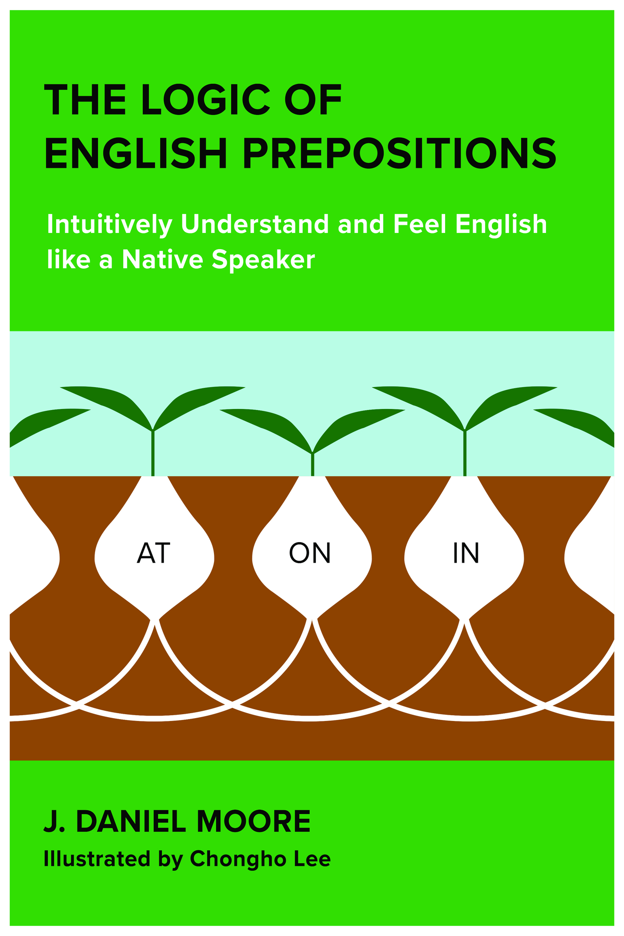 The Logic of English Prepositions Intuitively Understand and Feel English like - photo 1