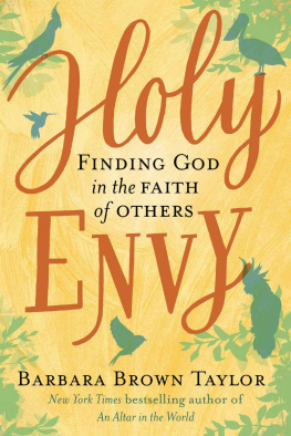 Barbara Brown Taylor Holy Envy: Finding God in the Faith of Others