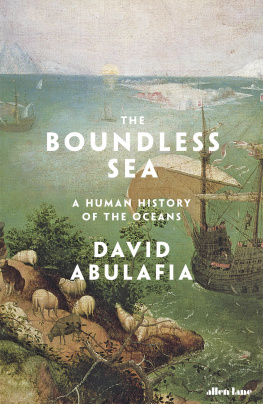 David Abulafia - The Boundless Sea: A Human History of the Oceans
