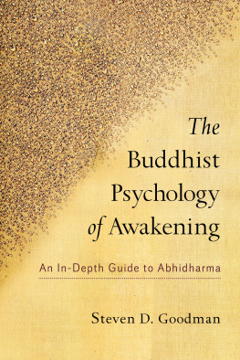 Steven Goodman The Buddhist Psychology of Awakening: An In-Depth Guide to Abhidharma