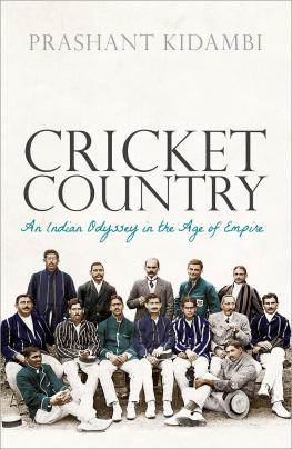 Prashant Kidambi - Cricket Country: An Indian Odyssey in the Age of Empire