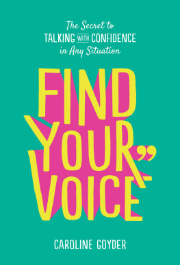 Caroline Goyder Find Your Voice: The Secret to Talking with Confidence in Any Situation