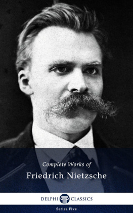 Friedrich Nietzsche - Delphi Complete Works of Friedrich Nietzsche (Illustrated) (Series Five Book 24)