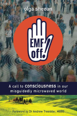 Olga Sheean EMF off!: A call to consciousness in our misguidedly microwaved world