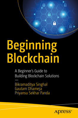 Bikramaditya Singhal - Beginning Blockchain: A Beginners Guide to Building Blockchain Solutions
