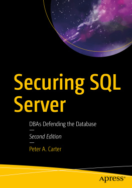 Peter A. Carter - Securing SQL Server: DBAs Defending the Database