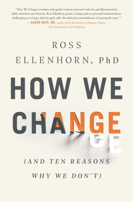 Ross Ellenhorn How We Change (And Ten Reasons Why We Dont)