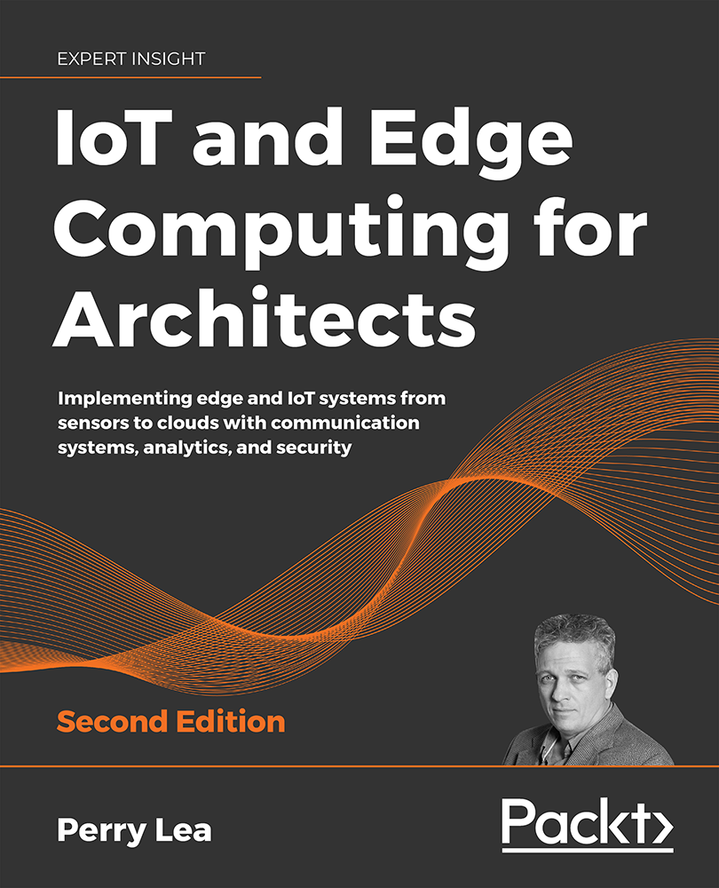 IoT and Edge Computing for Architects Second Edition Implementing edge and - photo 1