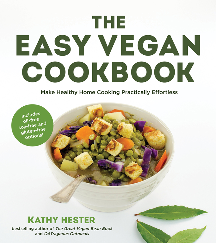 THE EASY VEGAN COOKBOOK Make Healthy Home Cooking Practically Effortless - photo 1