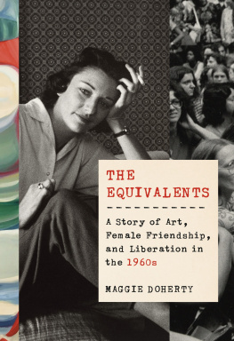 Maggie Doherty - The Equivalents: A Story of Art, Female Friendship, and Liberation in the 1960s