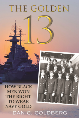 Dan Goldberg The Golden Thirteen: How Black Men Won the Right to Wear Navy Gold