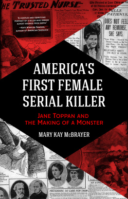 Mary Kay McBrayer - Americas First Female Serial Killer: Jane Toppan and the Making of a Monster