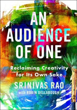 Srinivas Rao An Audience of One ; Reclaiming Creativity for Its Own Sake