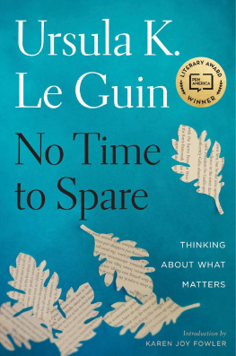 Ursula K. Le Guin - No Time to Spare: Thinking About What Matters