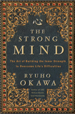 Ryuho Okawa - The Strong Mind: The Art of Building the Inner Strength to Overcome Life’s Difficulties