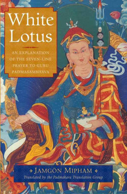 Jamgon Mipham - White Lotus: An Explanation of the Seven-Line Prayer to Guru Padmasambhava