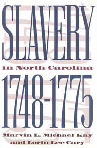 title Slavery in North Carolina 1748-1775 author Kay Marvin L - photo 1