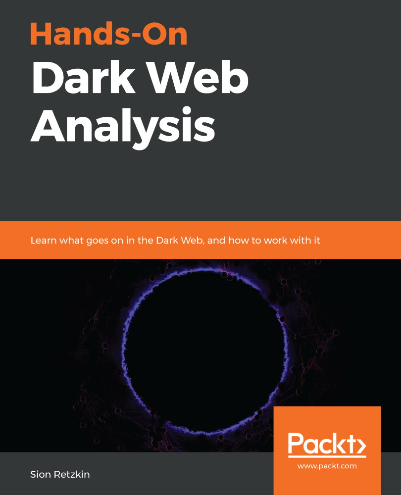 Hands-On Dark Web Analysis Learn what goes on in the Dark Web and how to - photo 1