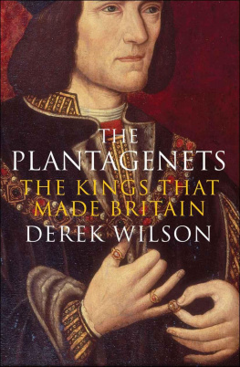 Derek Wilson - The Plantagenets: The Kings That Made Britain