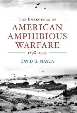 David S. Nasca - The Emergence of American Amphibious Warfare, 1898–1945