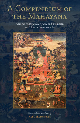 Asanga A Compendium of the Mahayana: Asangas Mahayanasamgraha and Its Indian and Tibetan Commentaries (Tsadra)