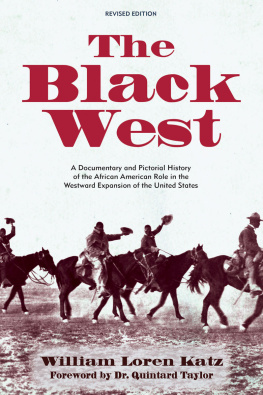 William Loren Katz - The Black West: A Documentary and Pictorial History of the African American Role in the Westward Expansion of the United States