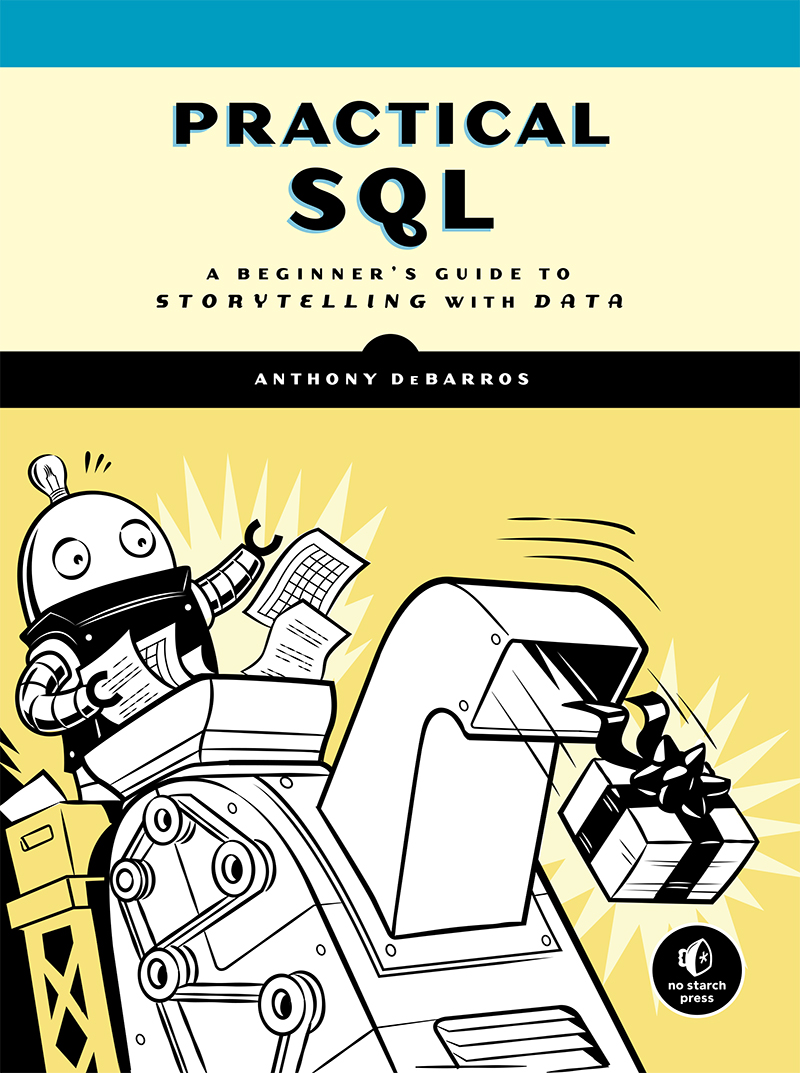 PRACTICAL SQL A Beginners Guide to Storytelling with Data by Anthony - photo 1