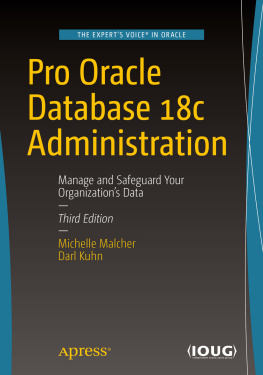 Michelle Malcher Pro Oracle Database 18c Administration: Manage and Safeguard Your Organization’s Data