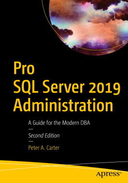 Peter A. Carter Pro SQL Server 2019 Administration: A Guide for the Modern DBA