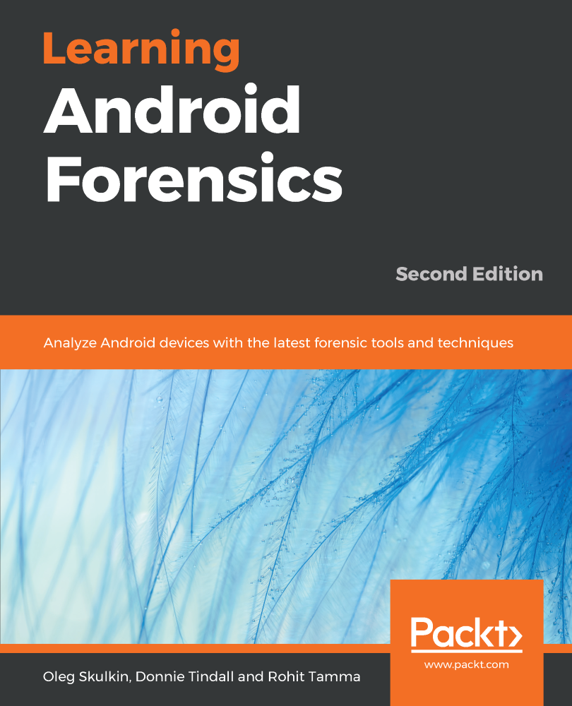 Learning Android Forensics Second Edition Analyze Android devices with the - photo 1