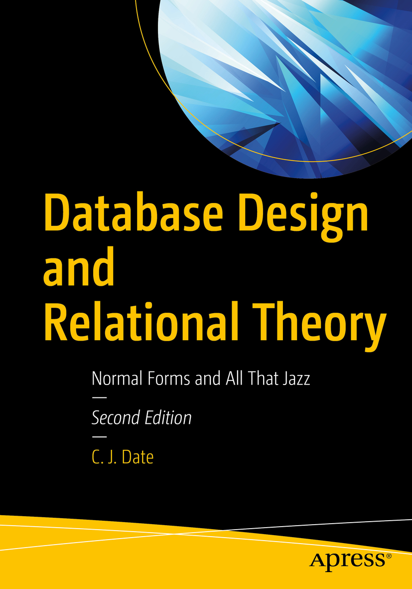 C J Date Database Design and Relational Theory Normal Forms and All That - photo 1