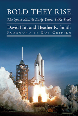 David Hitt - Bold They Rise: The Space Shuttle Early Years, 1972-1986