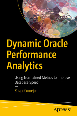 Roger Cornejo - Dynamic Oracle Performance Analytics: Using Normalized Metrics to Improve Database Speed
