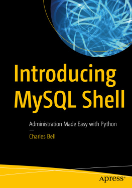 Charles Bell Introducing MySQL Shell: Administration Made Easy with Python