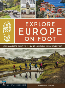 Cassandra Overby - Explore Europe on Foot: Your Complete Guide to Planning a Cultural Hiking Adventure