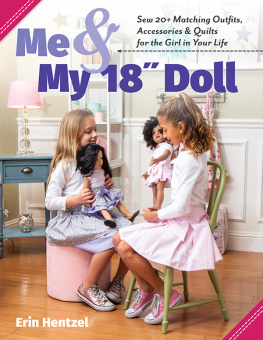 Erin Hentzel - Me and My 18 inch Doll: Sew 20+ Matching Outfits, Accessories & Quilts for the Girl in Your Life