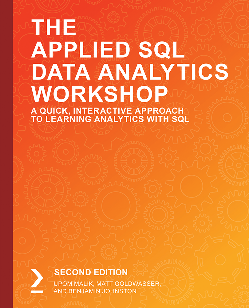 The Applied SQL Data Analytics Workshop Second Edition A Quick Interactive - photo 1