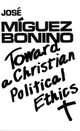 Jose Miguez Bonino - Toward a Christian Political Ethics