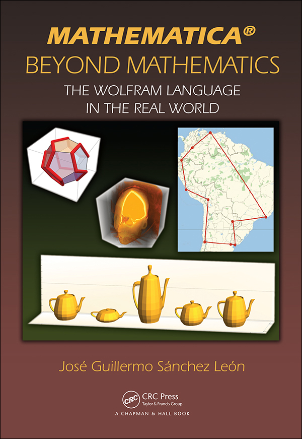 MATHEMATICA BEYOND MATHEMATICS THE WOLFRAM LANGUAGE IN THE REAL WORLD - photo 1