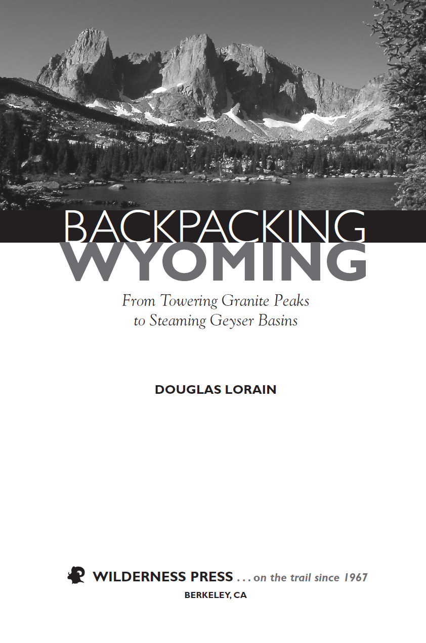 Backpacking Wyoming From Towering Granite Peaks to Steaming Geyser Basins - photo 2