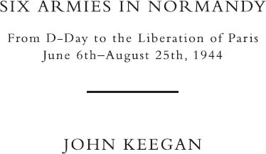 Six Armies In Normandy From D-Day to the Liberation of Paris June 6th-August 25th1944 - image 1