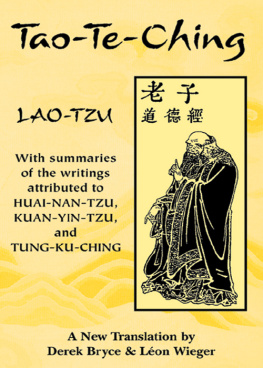 Lao Tzu - Tao-Te-Ching: With summaries of the writings attributed to Huai-Nan-Tzu, Kuan-Yin-Tzu and Tung-Ku-Ching