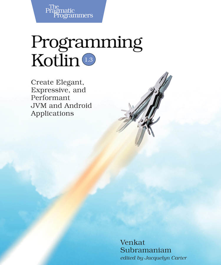 Programming Kotlin Creating Elegant Expressive and Performant JVM and Android - photo 1