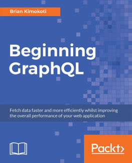 Brian Kimokoti - Beginning GraphQL: Fetch data faster and more efficiently whilst improving the overall performance of your web application