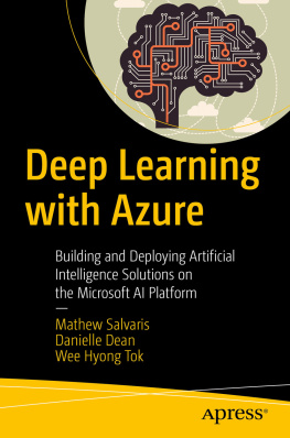 Mathew Salvaris - Deep Learning with Azure: Building and Deploying Artificial Intelligence Solutions on the Microsoft AI Platform