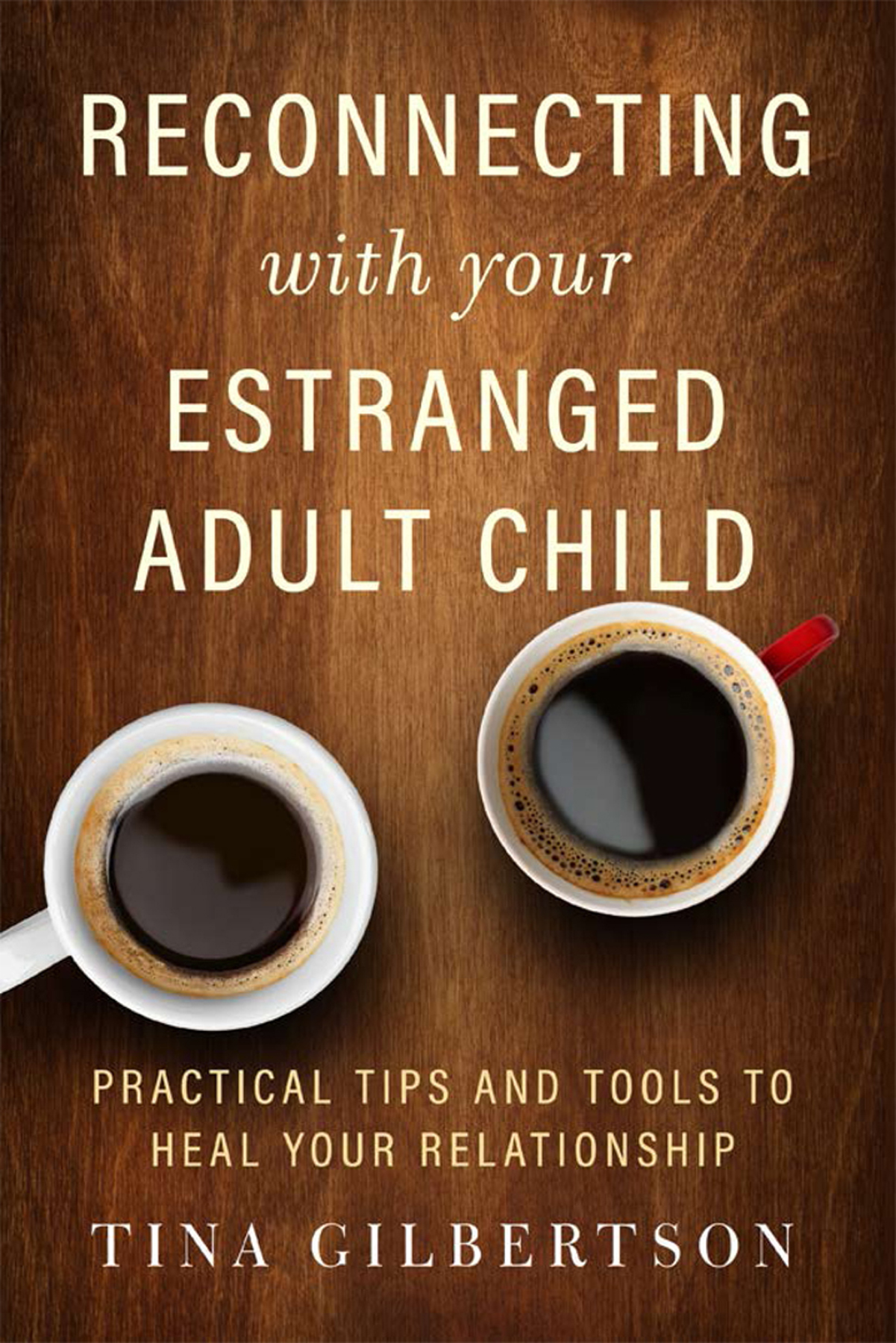 Praise for Reconnecting with Your Estranged Adult Child A helpful roadmap for - photo 1