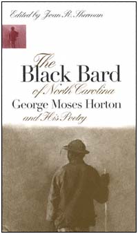 title The Black Bard of North Carolina George Moses Horton and His - photo 1