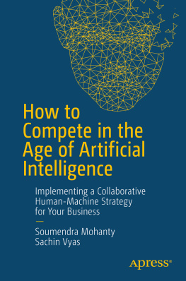 Soumendra Mohanty - How to Compete in the Age of Artificial Intelligence: Implementing a Collaborative Human-Machine Strategy for Your Business