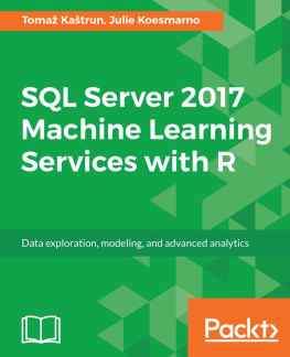 Tomaz Kastrun - SQL Server 2017 Machine Learning Services with R: Data exploration, modeling, and advanced analytics (English Edition)